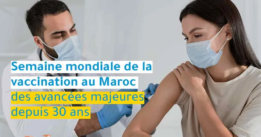Semaine mondiale de la vaccination Au Maroc des avancées majeures depuis 30 ans